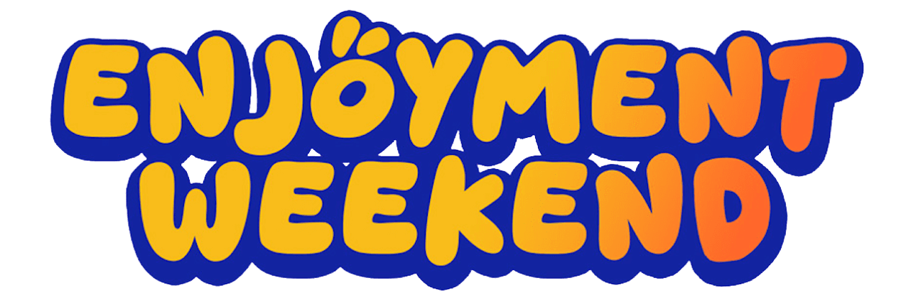 Enjoyment Weekend